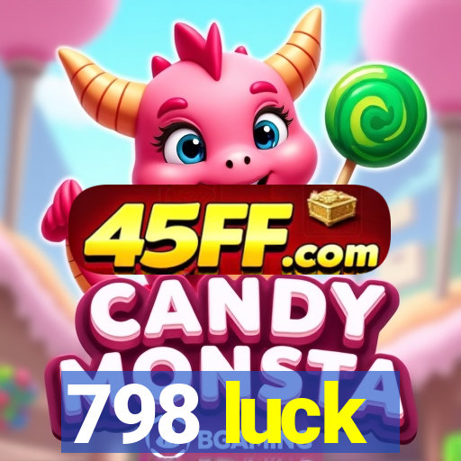 798 luck